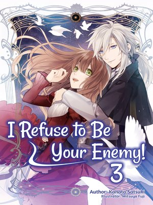 cover image of I Refuse to Be Your Enemy!, Volume 3